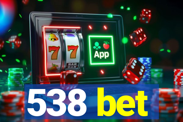 538 bet